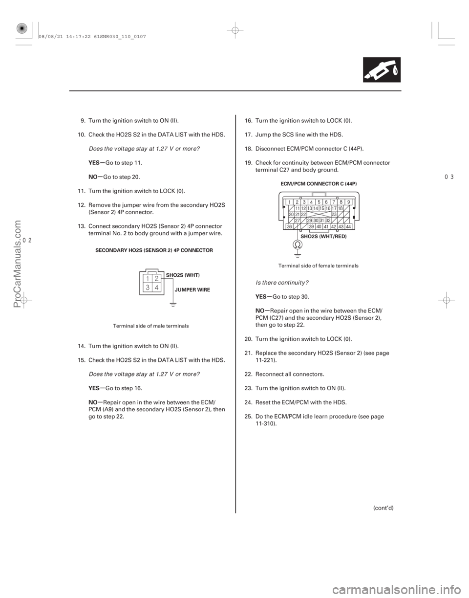 ACURA CSX 2006 Service Repair Manual
µ
µ
µ
µ µ
µ
YES
NO
YES
NO
YES
NO
11-107
SECONDARY HO2S (SENSOR 2) 4P CONNECTOR
SHO2S (WHT)JUMPER WIRE ECM/PCM CONNECTOR C (44P)
SHO2S (WHT/RED)
9. Turn the ignition switch to ON ( ACURA CSX 2006 Service Repair Manual
µ
µ
µ
µ µ
µ
YES
NO
YES
NO
YES
NO
11-107
SECONDARY HO2S (SENSOR 2) 4P CONNECTOR
SHO2S (WHT)JUMPER WIRE ECM/PCM CONNECTOR C (44P)
SHO2S (WHT/RED)
9. Turn the ignition switch to ON (