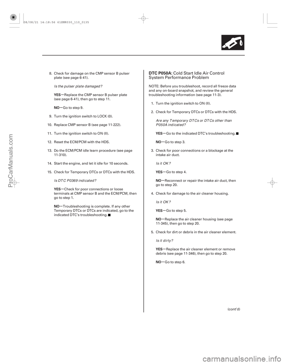 ACURA CSX 2006 Service Repair Manual (#
)
µ
µ
µ
µ µ
µ
µ
µ
µ
µ
µ
µ
YES
NO
YES
NO
YES
NO
YES
NO
YES
NO
YES
NO
DTC P050A:
11-13511-135
8. Check for damage on the CMP sens ACURA CSX 2006 Service Repair Manual (#
)
µ
µ
µ
µ µ
µ
µ
µ
µ
µ
µ
µ
YES
NO
YES
NO
YES
NO
YES
NO
YES
NO
YES
NO
DTC P050A:
11-13511-135
8. Check for damage on the CMP sens