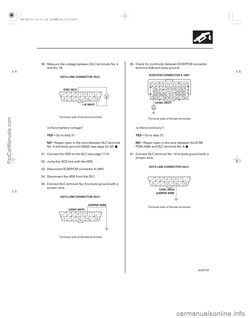 ACURA CSX 2006 Service Repair Manual
´
µ
µ µ
µ
YES
NO YES
NO
11-207
DATA LINK CONNECTOR (DLC)
B(WHT)
GND (BLK)
DATA LINK CONNECTOR (DLC) JUMPER WIRE
CANH (WHT) ECM/PCM CONNECTOR A (44P)
CANH (WHT)
DATA LINK C ACURA CSX 2006 Service Repair Manual
´
µ
µ µ
µ
YES
NO YES
NO
11-207
DATA LINK CONNECTOR (DLC)
B(WHT)
GND (BLK)
DATA LINK CONNECTOR (DLC) JUMPER WIRE
CANH (WHT) ECM/PCM CONNECTOR A (44P)
CANH (WHT)
DATA LINK C