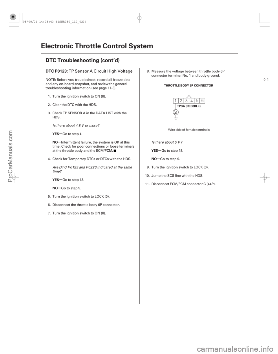 ACURA CSX 2006 Service Repair Manual
(#
)
µ
µ
µ
µ µ
µ
DTC P0123:
YES
NO
YES
NO YES
NO
11-234Electronic Throttle Control System
DTC Troubleshooting (cont’d)
THROTTLE BODY 6P ACURA CSX 2006 Service Repair Manual
(#
)
µ
µ
µ
µ µ
µ
DTC P0123:
YES
NO
YES
NO YES
NO
11-234Electronic Throttle Control System
DTC Troubleshooting (cont’d)
THROTTLE BODY 6P