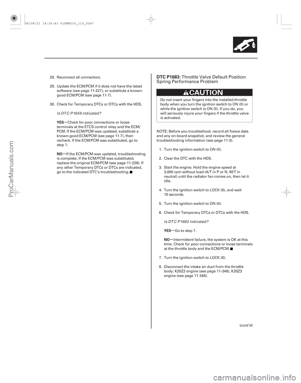 ACURA CSX 2006 Service Repair Manual (#
)
µ
µ
µ
µ
YES
NO
YES
NO
DTC P1683:
11-24711-247
28. Reconnect all connectors.
29. Update the ECM/PCM if it does not have the latestsoftware (se ACURA CSX 2006 Service Repair Manual (#
)
µ
µ
µ
µ
YES
NO
YES
NO
DTC P1683:
11-24711-247
28. Reconnect all connectors.
29. Update the ECM/PCM if it does not have the latestsoftware (se