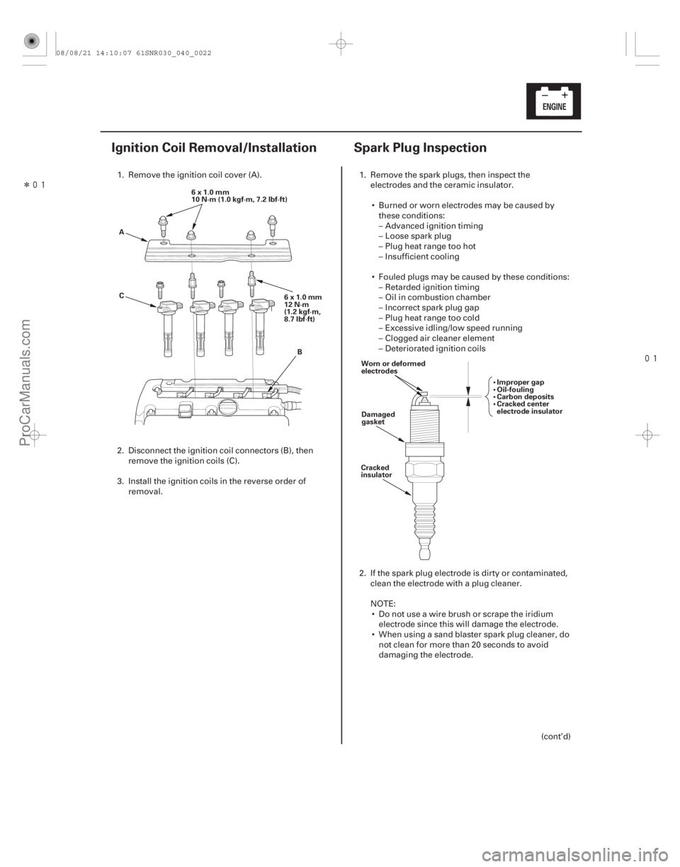 ACURA CSX 2006 Service Repair Manual Î
(#
)
(#
")
4-214-21
Ignition Coil Removal/Installation Spark Plug Inspection
A B
C 6x1.0mm
10 N· ACURA CSX 2006 Service Repair Manual Î
(#
)
(#
")
4-214-21
Ignition Coil Removal/Installation Spark Plug Inspection
A B
C 6x1.0mm
10 N·
