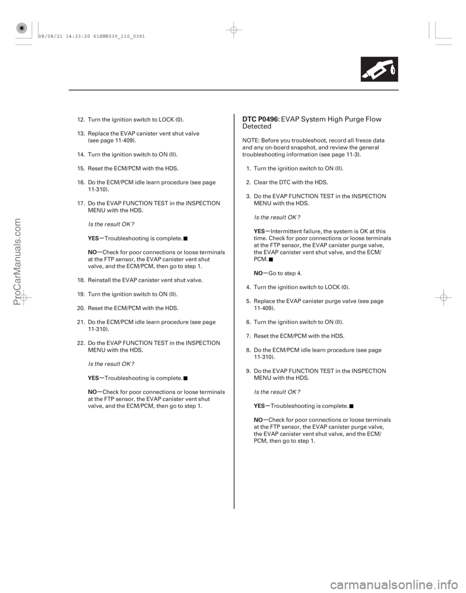 ACURA CSX 2006 Service Repair Manual (#
)
µ
µ
µ
µ µ
µ
µ
µ
YES
NO
YES
NO
YES
NO
YES
NO
DTC P0496:
11-39111-391
12. Turn the ignition switch to LOCK (0).
13. Replace the EVAP ca ACURA CSX 2006 Service Repair Manual (#
)
µ
µ
µ
µ µ
µ
µ
µ
YES
NO
YES
NO
YES
NO
YES
NO
DTC P0496:
11-39111-391
12. Turn the ignition switch to LOCK (0).
13. Replace the EVAP ca