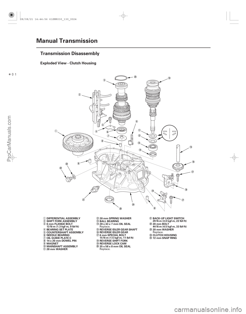 ACURA CSX 2006  Service Repair Manual Î
(#

!)
Exploded View - Clutch Housing
13-22Manual Transmission
Transmission Disassembly
MAINSHAFT ASSEMBLY COUNTERSHAFT ASSEMBLY
REVERSE IDLER GEAR
R
