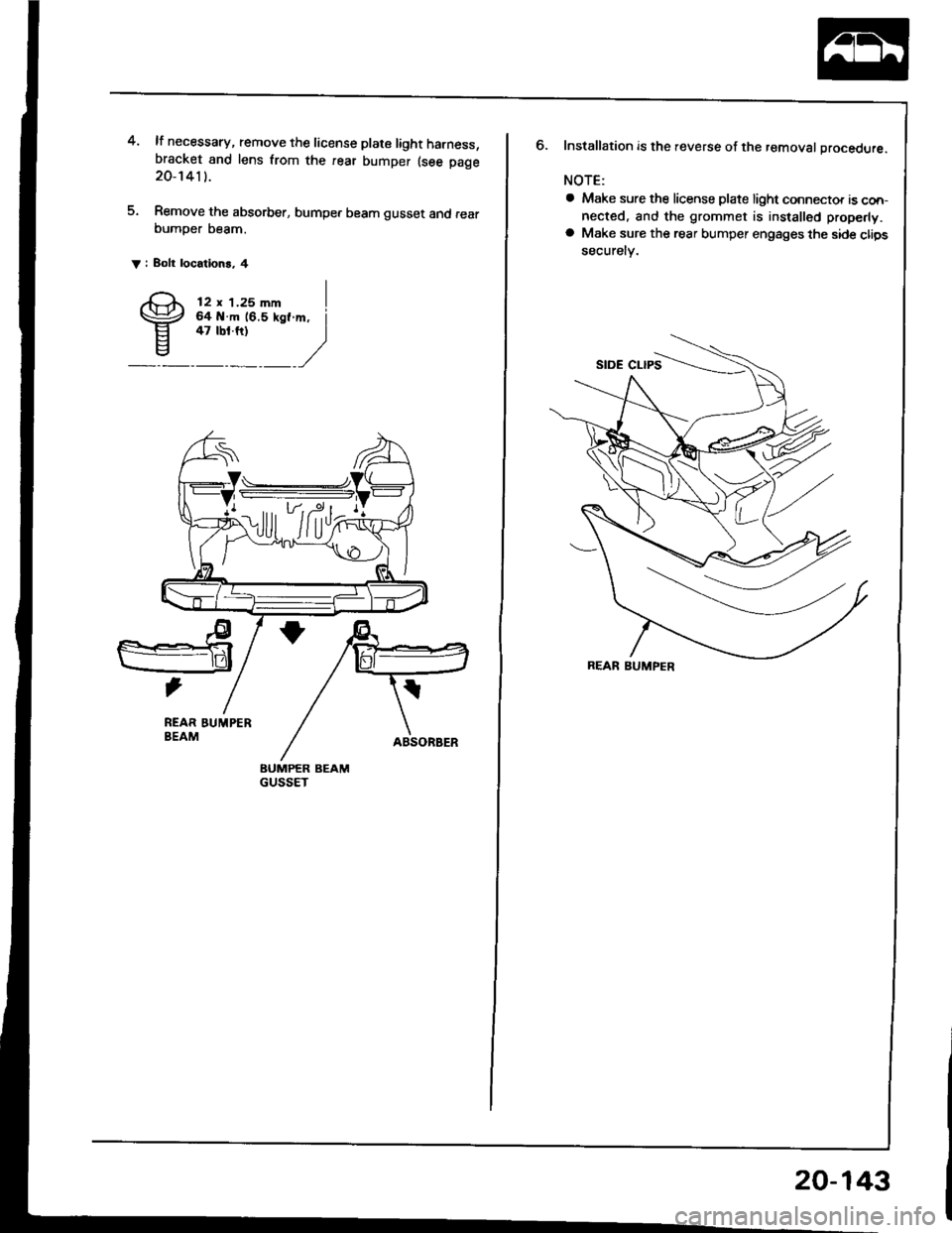ACURA INTEGRA 1994  Service Repair Manual 4. lf necessary, remove the license plate light harness,bracket and lens from the rear bumper (see page20-1411.
5. Remove the absorb€r, bumper beam gusset and fearbumper beam.
V i Bolt locatlons, 4
