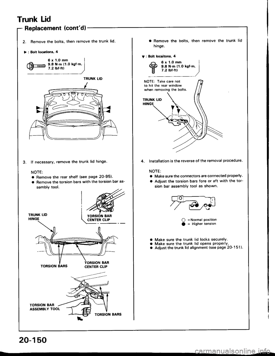 ACURA INTEGRA 1994  Service Repair Manual Trunk Lid
Replacement (contdl
2. Remove the bolts. then
> : Bolt loc.rlons. 4
remove the trunk lid.
TRUNK LIDHINGE
lf necessary. remove the trunk lid hinge
NOTE:
a Remove the rear shelf {see page 20-