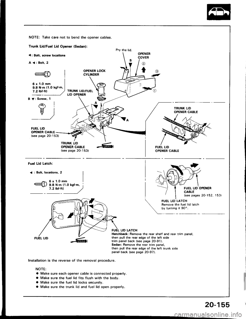 ACURA INTEGRA 1994  Service Repair Manual NOTE: Take care not to bend the opener cables.
Trunk Lid/Fuel Lid Oponer {Sodan}:
< : Bolt, scrow locatlon!
A<:Bolr,2
OPENER LOCKCYLINDER
TRUNK LID/FUELLID OPENER
B V: Scrow, 1
AI-}{- IH. I
_:_)
FUEL 