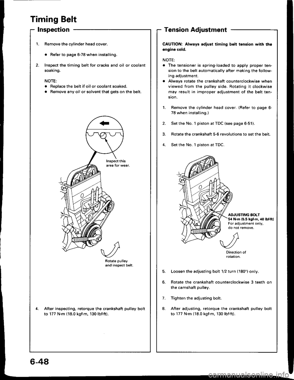 ACURA INTEGRA 1994 Service Repair Manual Timing Belt
lnspection
Remove the cylinder head cover.
. Refer to page 6-78 when installing.
Inspect the timing belt for cracks and oil or coolant
soaking.
NOTE:
. Replace the belt if oil or coolant s ACURA INTEGRA 1994 Service Repair Manual Timing Belt
lnspection
Remove the cylinder head cover.
. Refer to page 6-78 when installing.
Inspect the timing belt for cracks and oil or coolant
soaking.
NOTE:
. Replace the belt if oil or coolant s