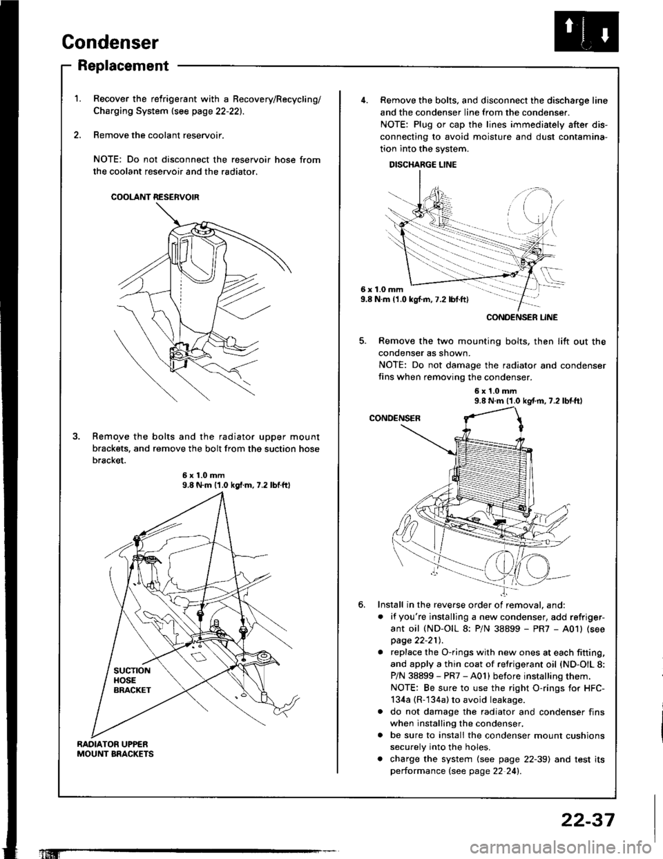 ACURA INTEGRA 1994 Service Repair Manual Condenser
Replacement
RAOIATOR UPPENMOUNT BRACKETS
Recover the relrigerant with a Becovery/Recycling/
Charging System (see page 22-221.
Remove the coolant reservoir,
NOTE: Do not disconnect the reserv ACURA INTEGRA 1994 Service Repair Manual Condenser
Replacement
RAOIATOR UPPENMOUNT BRACKETS
Recover the relrigerant with a Becovery/Recycling/
Charging System (see page 22-221.
Remove the coolant reservoir,
NOTE: Do not disconnect the reserv