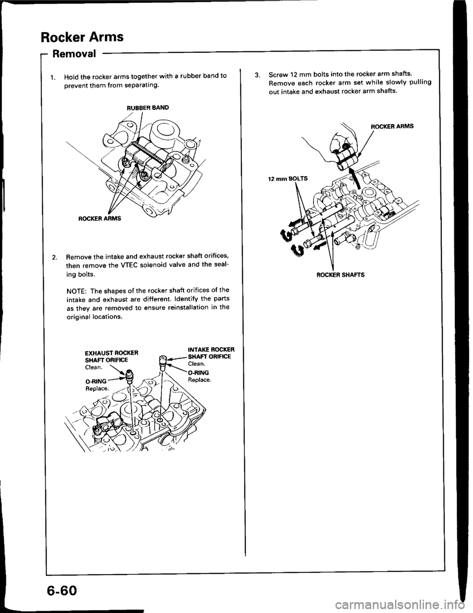 ACURA INTEGRA 1994  Service Repair Manual Rocker Arms
Removal
Hold the rocker arms together with a rubber band to
orevent them from seParating.
Remove the intake and exhaust rocker shaft orifices,
then remove the VTEC solenoid valve and the s