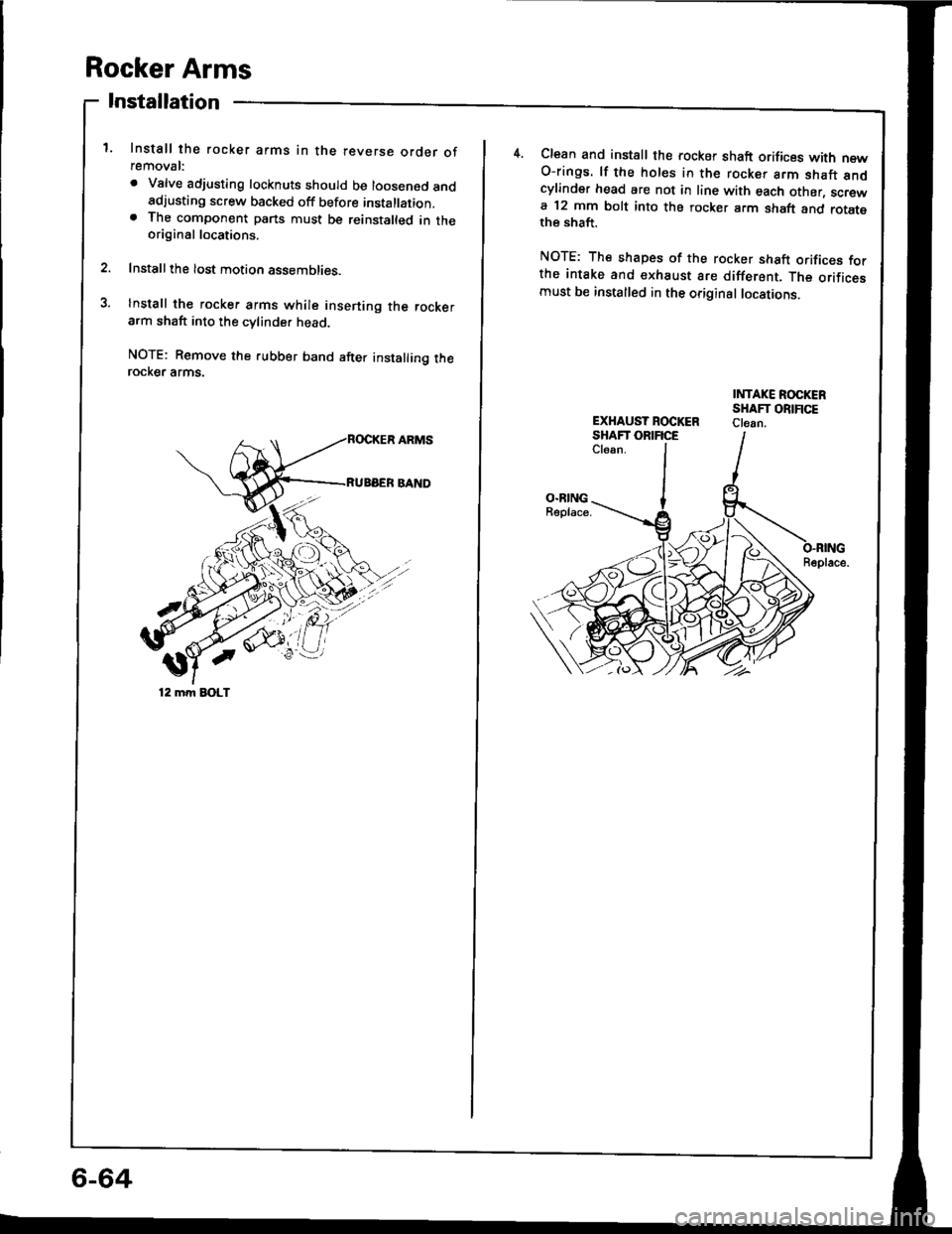 ACURA INTEGRA 1994  Service Repair Manual Rocker Arms
Installation
1. Install the rocker arms in the reverse order ofremoval:
. Valve adjusting locknuts should be loosened andadjusting screw backed off before installation.. The component part