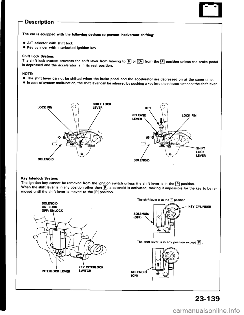 ACURA INTEGRA 1994 Service Repair Manual Descraption
The car is squippod with thq following dovlc6. to prevont inadvoft.nt shitting:
a A/T selector with shift locka Key cylinder with interlocked ignition key
Shift Lock Syst6m;
The shitt lock ACURA INTEGRA 1994 Service Repair Manual Descraption
The car is squippod with thq following dovlc6. to prevont inadvoft.nt shitting:
a A/T selector with shift locka Key cylinder with interlocked ignition key
Shift Lock Syst6m;
The shitt lock