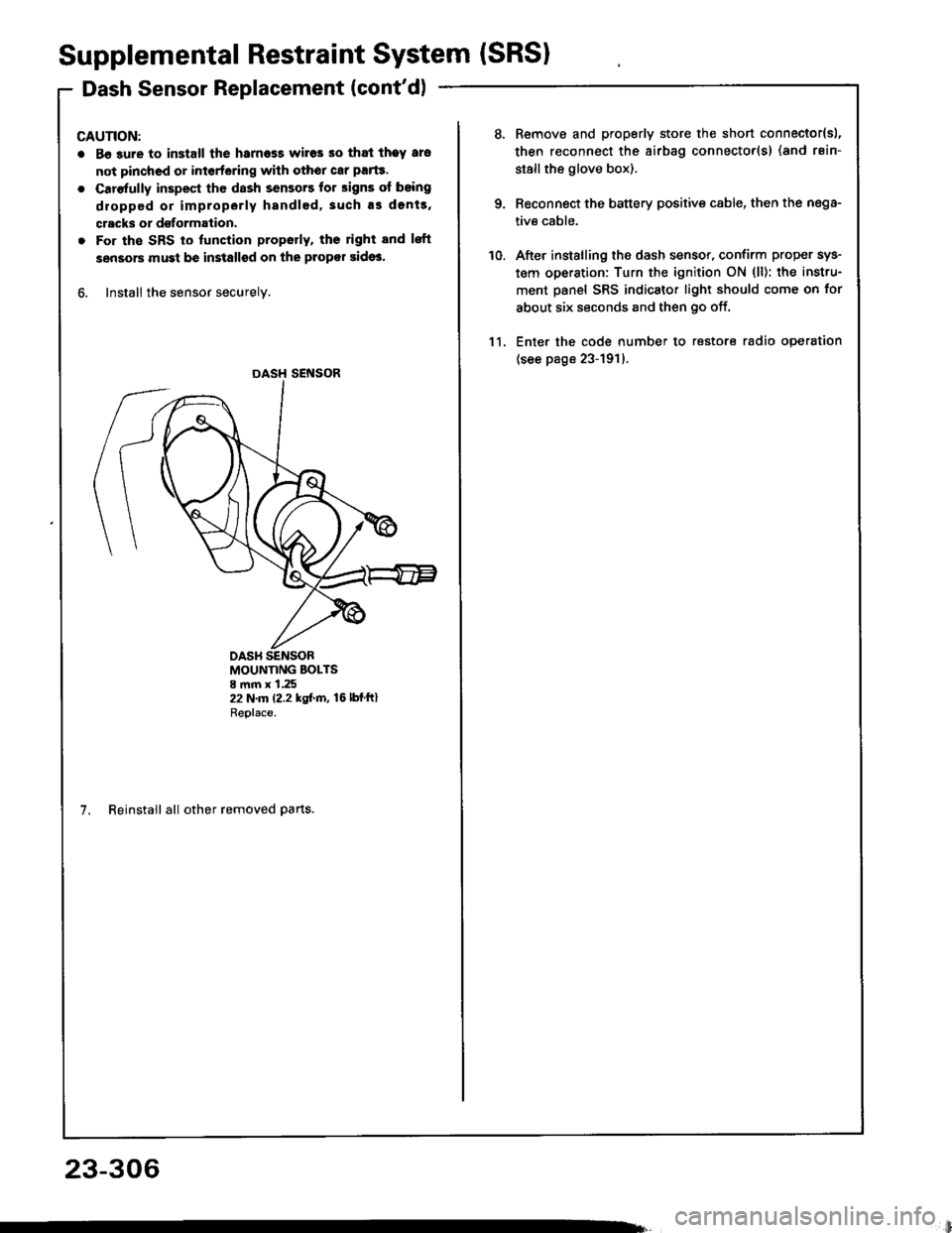 ACURA INTEGRA 1994 Service Repair Manual Supplemental Restraint System (SRSI
Dash Sensor Replacement (contdl
CAUTION:
. Be 3ure to install the harness wires so that theY ars
not pinchcd or interfering with othor car parte.
o Carefully inspe ACURA INTEGRA 1994 Service Repair Manual Supplemental Restraint System (SRSI
Dash Sensor Replacement (contdl
CAUTION:
. Be 3ure to install the harness wires so that theY ars
not pinchcd or interfering with othor car parte.
o Carefully inspe