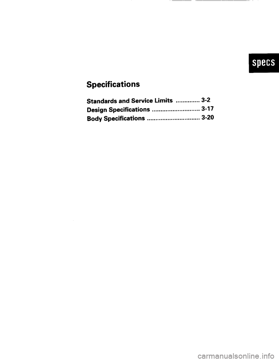 ACURA INTEGRA 1994  Service Repair Manual Specifications
Standards and Service Limits .-..."-- 3-2
Design Specifications .........."....."...... 3-1 7
Body Specifications ....... 3-20 