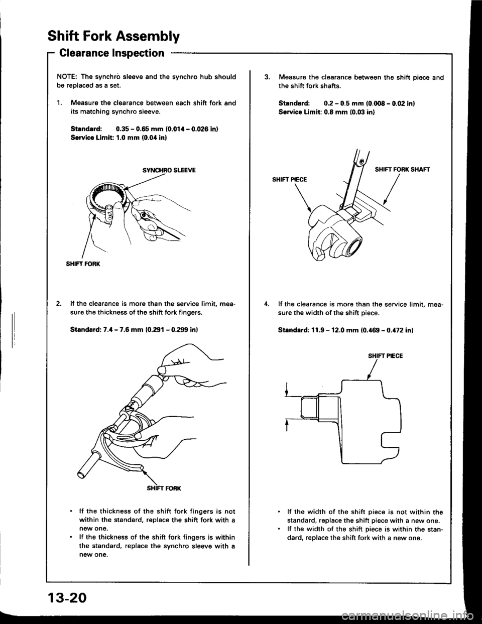 ACURA INTEGRA 1994 Service Repair Manual Shift Fork Assembly
Clearance Inspection
NOTE: The synchro sl€€v€ and the synchro hub should
be replac€d as a set,
1. Measure th€ clearance between each shift fork and
its matching synchro s ACURA INTEGRA 1994 Service Repair Manual Shift Fork Assembly
Clearance Inspection
NOTE: The synchro sl€€v€ and the synchro hub should
be replac€d as a set,
1. Measure th€ clearance between each shift fork and
its matching synchro s
