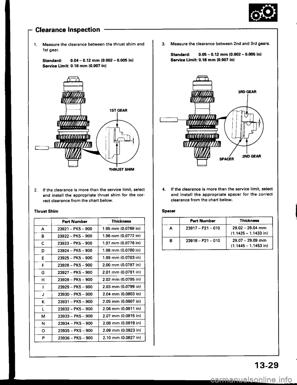 ACURA INTEGRA 1994 Service Repair Manual Glearance Inspection
L Measure the clearance between the thrust shim and
1st gear,
StEndard: 0.0,1- 0.12 mm (0.fi12 - 0.005 inl
Servics Limit: 0.18 mm (0.007 in)
2. lf the cleatance is more than the ACURA INTEGRA 1994 Service Repair Manual Glearance Inspection
L Measure the clearance between the thrust shim and
1st gear,
StEndard: 0.0,1- 0.12 mm (0.fi12 - 0.005 inl
Servics Limit: 0.18 mm (0.007 in)
2. lf the cleatance is more than the