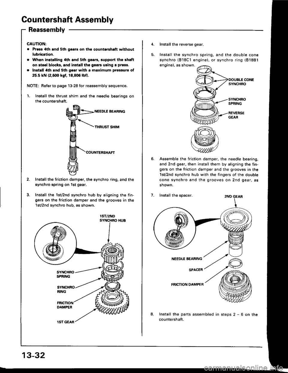 ACURA INTEGRA 1994 Service Repair Manual Countershaft Assembly
Reassembly
GAUTION:
. Pr93r 4th and 5th goar3 on the qountorshrft without
lubricrtion.
. Whon in3talling 4th and sth goa6, srpport the shaft
on st..l block3, 8nd in3tall thc 9.11 ACURA INTEGRA 1994 Service Repair Manual Countershaft Assembly
Reassembly
GAUTION:
. Pr93r 4th and 5th goar3 on the qountorshrft without
lubricrtion.
. Whon in3talling 4th and sth goa6, srpport the shaft
on st..l block3, 8nd in3tall thc 9.11