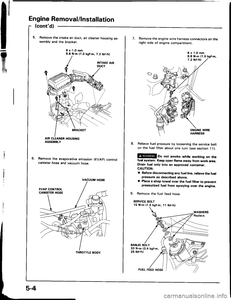 ACURA INTEGRA 1994  Service Repair Manual Engine Removal/lnstallation
m
(contd)
Remove the intake air duct, air cleaner housing as-semblv and the bracket.
6 x 1.O mm9.4 N.m {l.O ksf.m, 7.2 tbf,ftl
Remove the evaporative emission (EVAp) contr