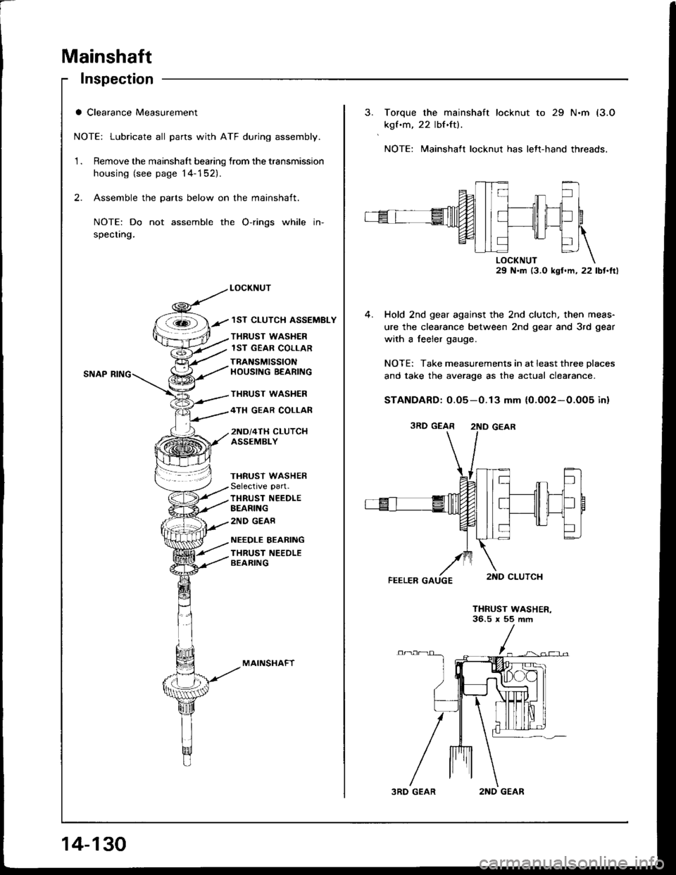 ACURA INTEGRA 1994 Service Repair Manual Mainshaft
Inspection
a Clearance Measurement
NOTE: Lubricate all parts with ATF during assembly.
1 . Remove the mainshaft bearing lrom the transmission
housing (see page 14-152).
2. Assemble the parts ACURA INTEGRA 1994 Service Repair Manual Mainshaft
Inspection
a Clearance Measurement
NOTE: Lubricate all parts with ATF during assembly.
1 . Remove the mainshaft bearing lrom the transmission
housing (see page 14-152).
2. Assemble the parts