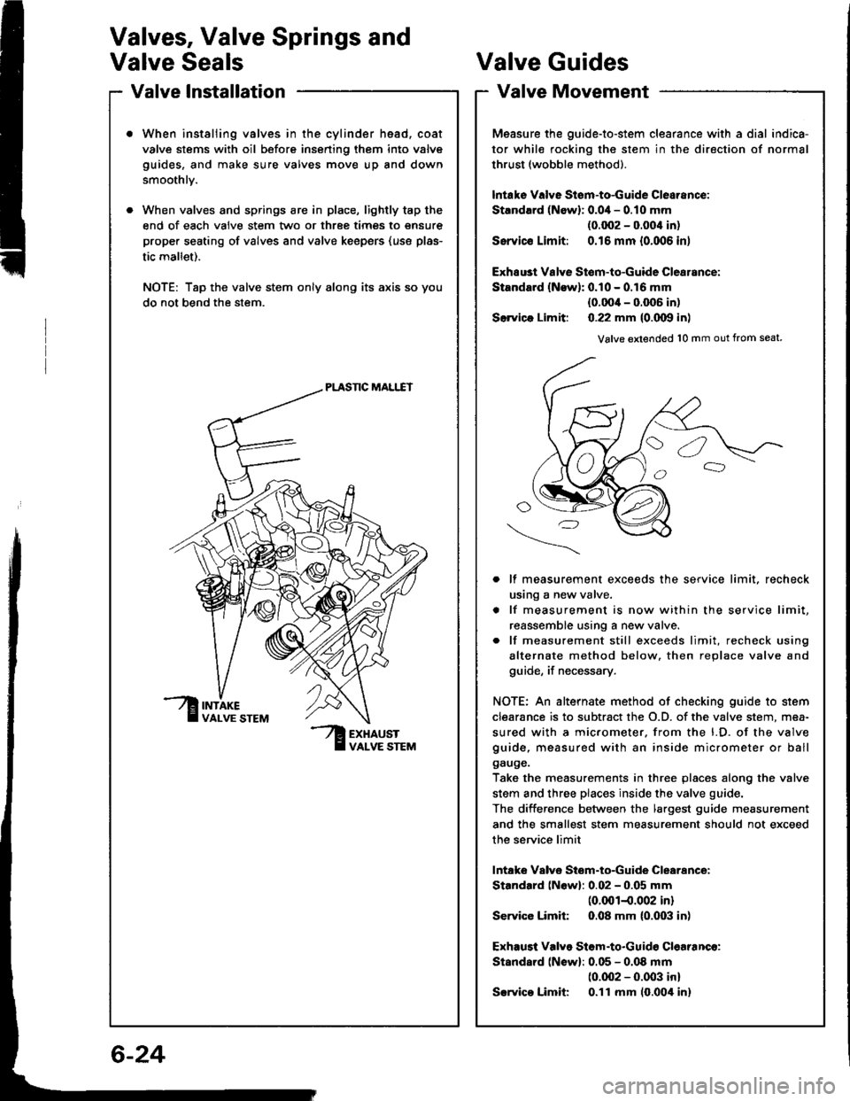ACURA INTEGRA 1994  Service Repair Manual Valves, Valve Springs and
Valve Seals
Valve lnstallation
When instaliing valves in the cylinder head, coat
valve stems with oil before insening them into valve
guides, and make sure valves move up and