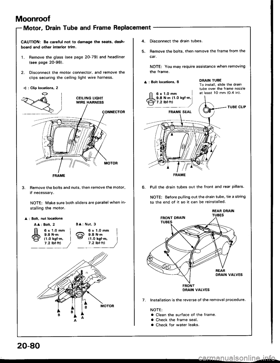 ACURA INTEGRA 1994 Service Repair Manual Moonroof
Motor, Drain Tube and Frame Replacement
CAUTION: B€ caretul not to damag€ lhe seats, dash-
board and other interior trim.
1. Remove the glass (see page 2O-79) and headliner
(see page 20-9 ACURA INTEGRA 1994 Service Repair Manual Moonroof
Motor, Drain Tube and Frame Replacement
CAUTION: B€ caretul not to damag€ lhe seats, dash-
board and other interior trim.
1. Remove the glass (see page 2O-79) and headliner
(see page 20-9