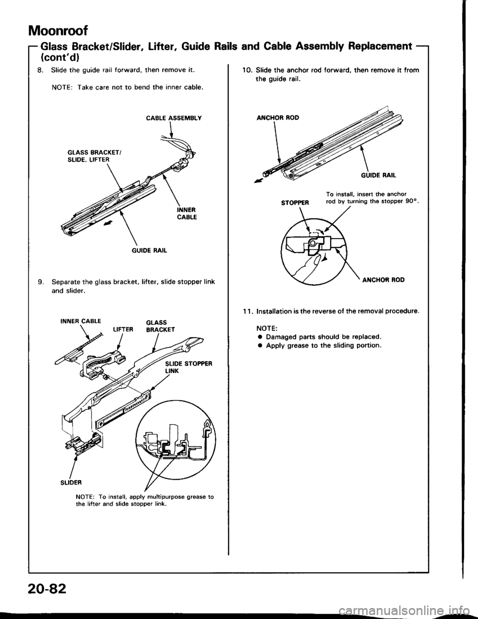 ACURA INTEGRA 1994  Service Repair Manual Moonroof
Glass Bracket/SliderGuide Rails and Cable Assembly ReplacementLifter
(contdl
8. Slide the guide rail fofward, then remove it.
NOTE: Take care not to bend the inner cable.
10.Slide the anchor