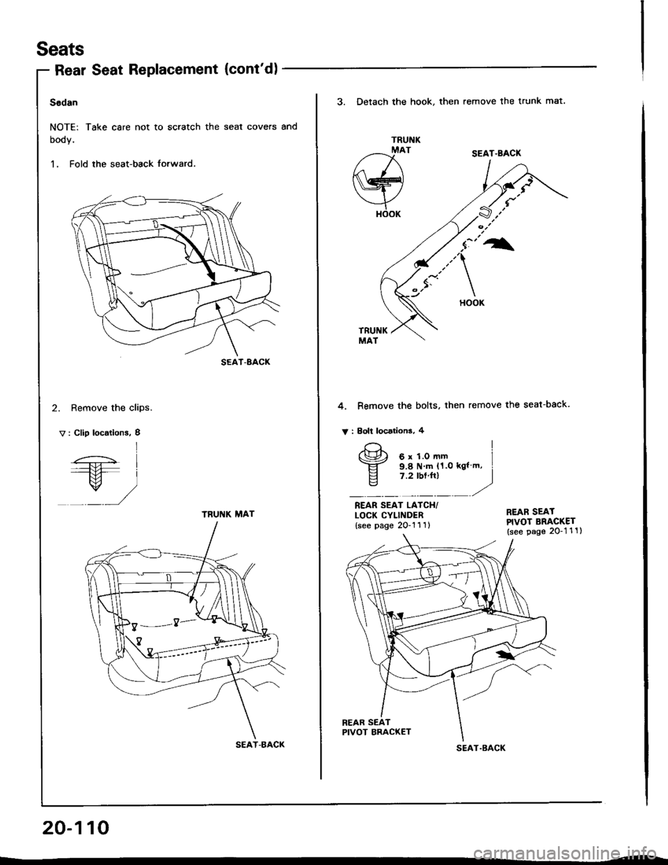 ACURA INTEGRA 1994  Service Repair Manual Seats
Rear Seat Replacement (contd)
Sedan
NOTE: Take care not to scratch the seal covers and
booy.
1. Fold the seat-back forward.
2. Remove the clips.
V : Clip locations, I
SEAT-8ACK
l
/-.;- I----+tl