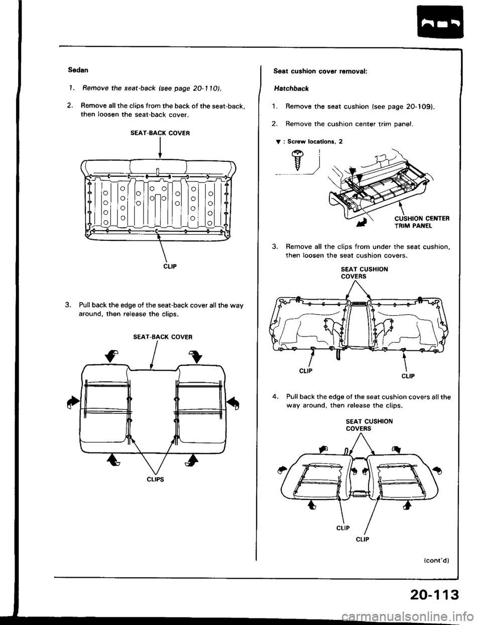 ACURA INTEGRA 1994  Service Repair Manual Sodan
l. Remove the seat-back (see page 2O-11O1.
2. Remove all the clips from the back of the seat-back,
then loosen the seat-back cover.
3. Pull back the edge of the seat-back cover all the way
aroun