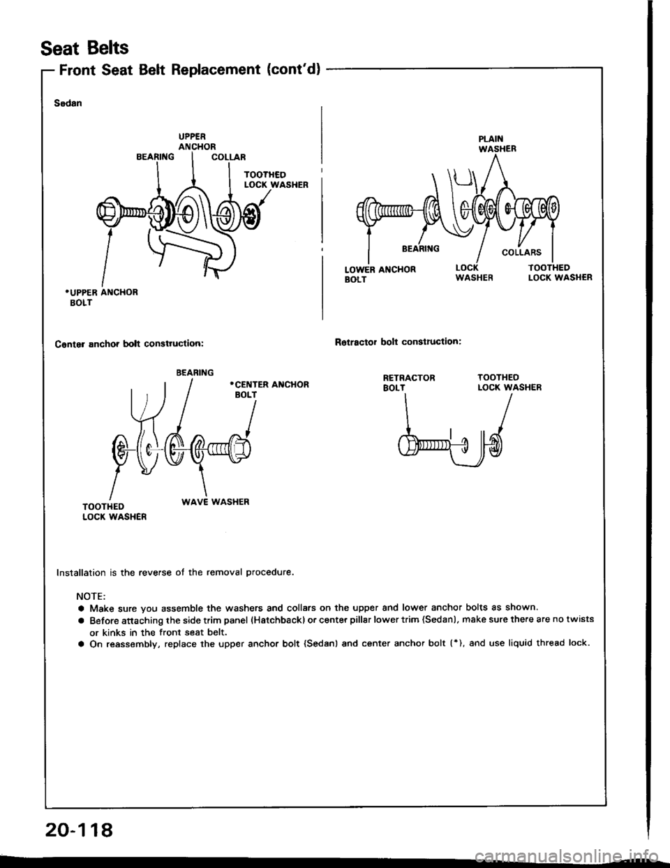 ACURA INTEGRA 1994  Service Repair Manual Front Seat Belt Replacement (contd)
Seat Belts
Sodan
.UPPER ANCHORBOLT
Canter anchor bolt consttuction:Rotractor bolt conslruction:
WAVE WASHER
Installation is the reverse ot the removal procedure.
N