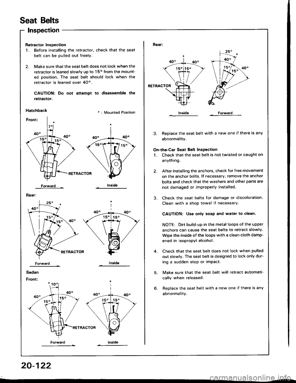ACURA INTEGRA 1994 Service Repair Manual Seat Belts
lnspection
Retractol InsDection
1. Before installing the retractor, check that the seat
belt can be pulled out freely.
2. Make sure that the seat belt does not lock when the
retractor is le ACURA INTEGRA 1994 Service Repair Manual Seat Belts
lnspection
Retractol InsDection
1. Before installing the retractor, check that the seat
belt can be pulled out freely.
2. Make sure that the seat belt does not lock when the
retractor is le