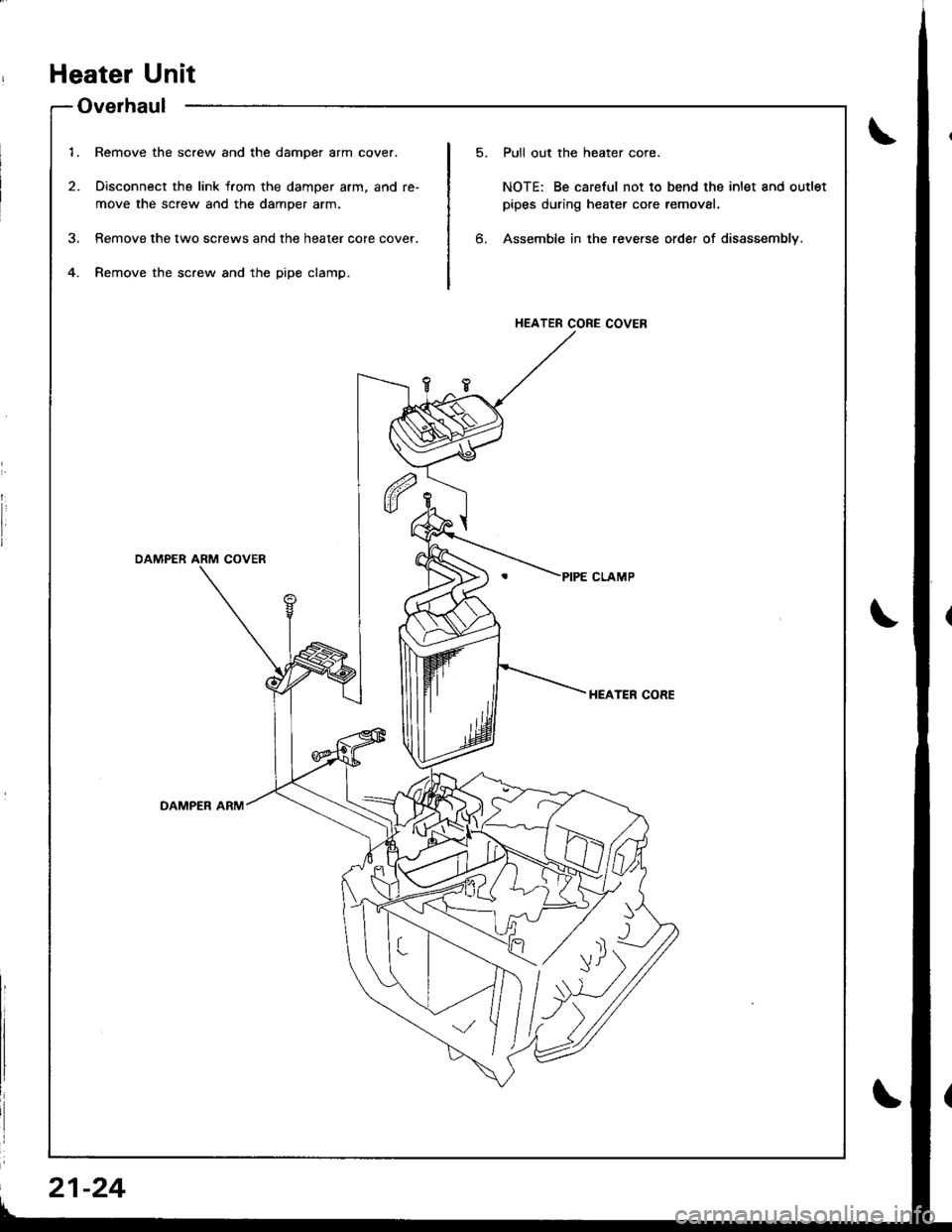 ACURA INTEGRA 1998  Service Repair Manual 1.
2.
Remove the screw and the damper arm cover.
Disconnect the link from the damper arm, and re-
move the screw and the damper arm.
Remove the two screws and the heater core cover.
Remove the screw a