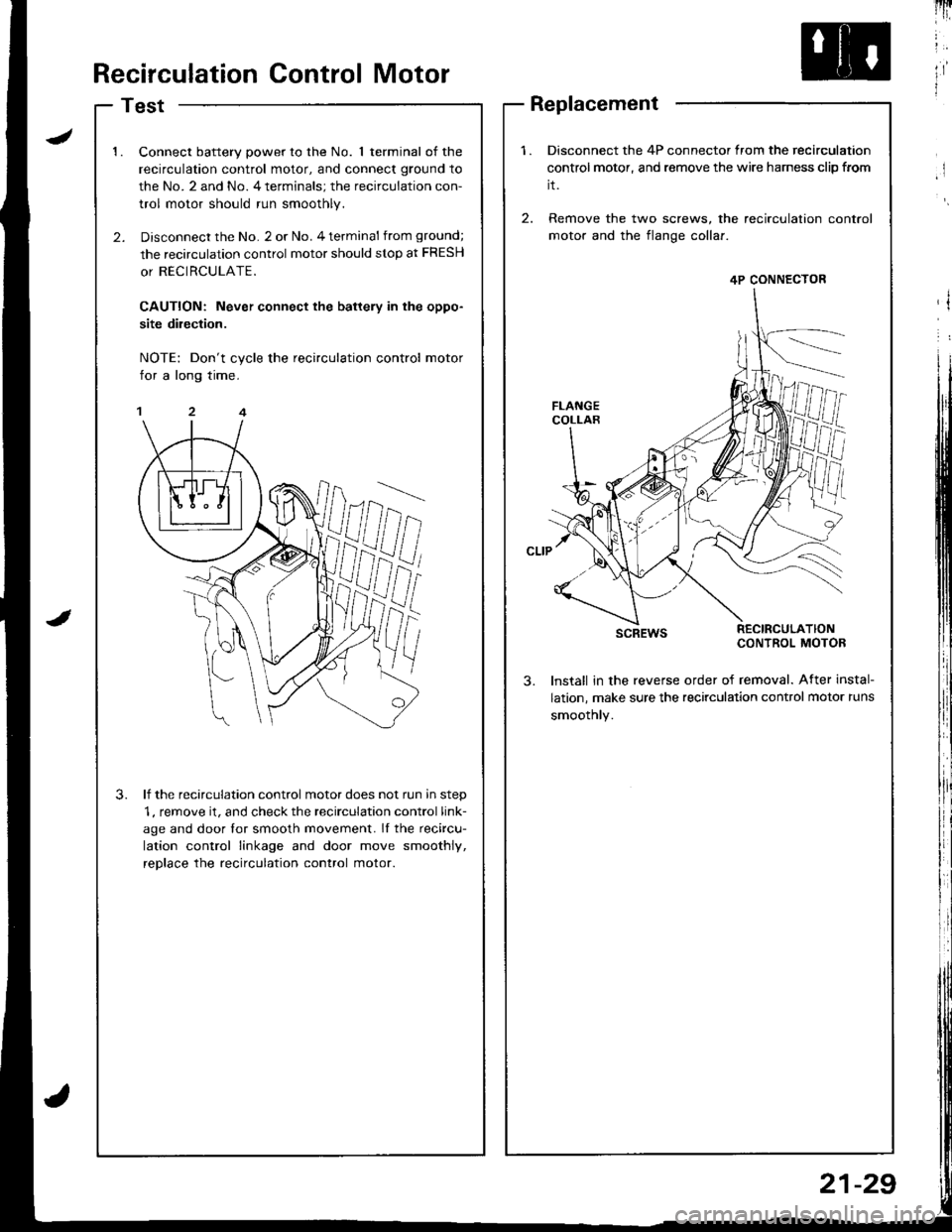ACURA INTEGRA 1998 Service Repair Manual lli
ltRecirculation Control Motor
Test
1.Connect battery power to the No. 1 terminal of the
recirculation control motor, and connect ground to
the No. 2 and No. 4 terminals; the recirculation con-
ACURA INTEGRA 1998 Service Repair Manual lli
ltRecirculation Control Motor
Test
1.Connect battery power to the No. 1 terminal of the
recirculation control motor, and connect ground to
the No. 2 and No. 4 terminals; the recirculation con-