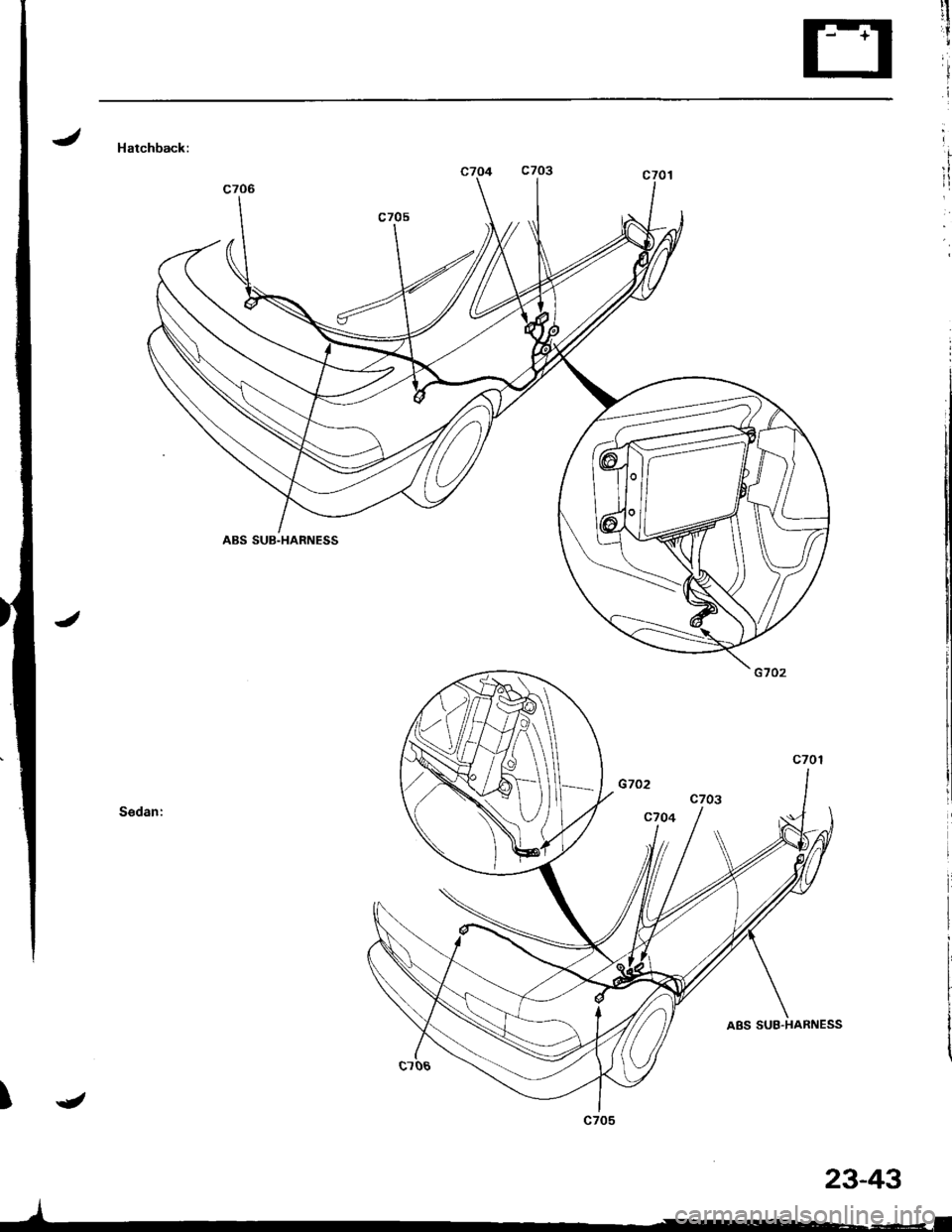 ACURA INTEGRA 1998  Service Repair Manual Itil
i
I
.i
c704 c703
G702
c704
ABS SUE.HARNESS
Sedan:
.t
v
23-43 