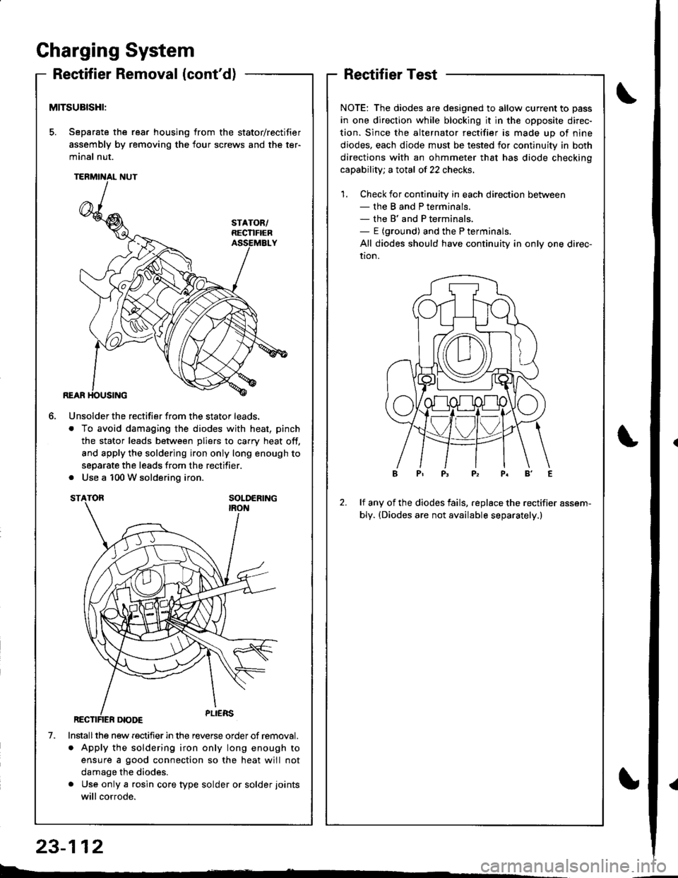 ACURA INTEGRA 1998  Service Repair Manual Gharging System
Reetifier Removal (contd)
MITSUBISHI:
5. Separate the rear housing from the stator/rectifier
assembly by removing the four screws and the ter-
minal nut.
6.
1.
Unsolder the rectifier 