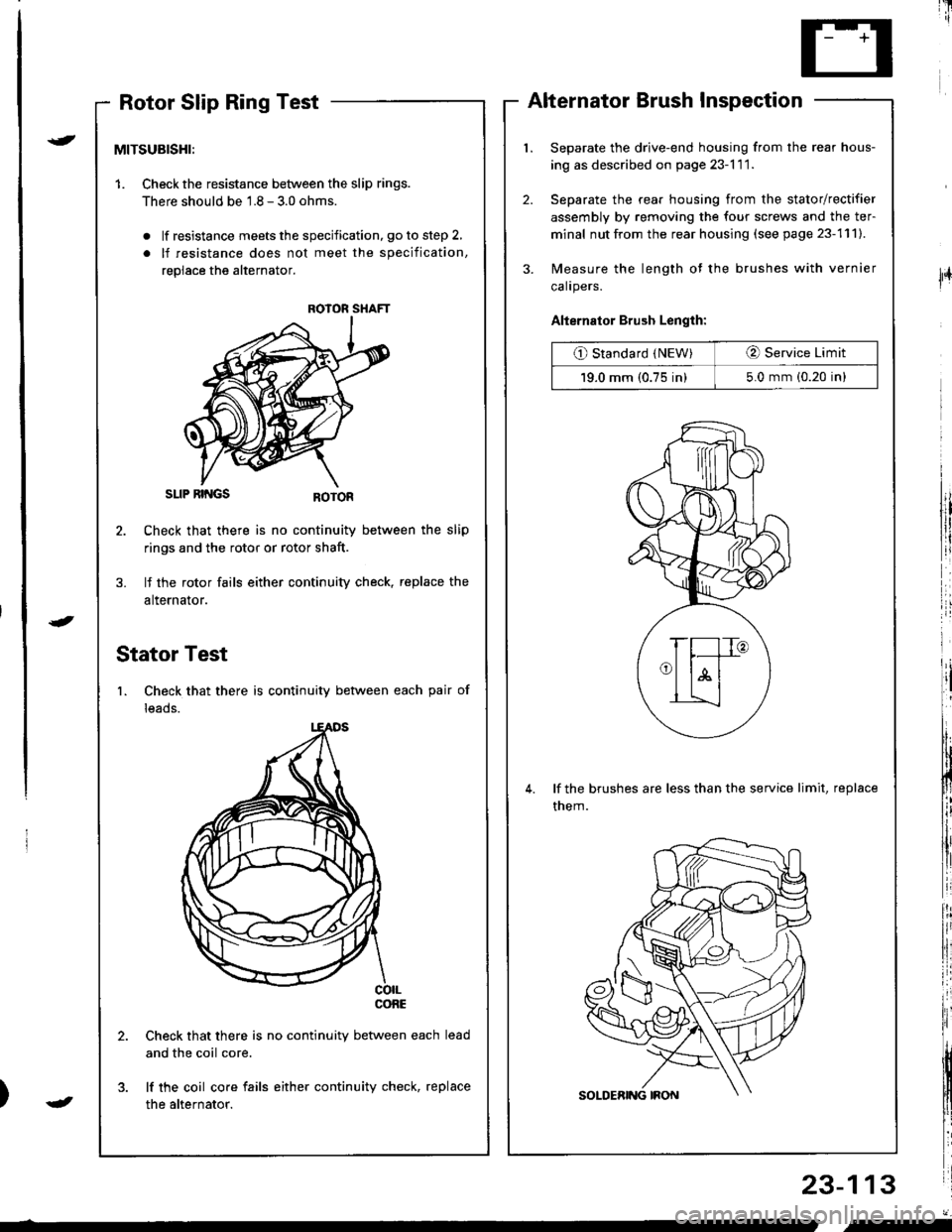 ACURA INTEGRA 1998 Service Repair Manual i[
Rotor Slip Ring TestAlternator Brush Inspection
Separate the drive-end housing from the rear hous-
ing as described on page 23-l 1 1.
Separate the rear housing from the stator/rectifier
assembly b ACURA INTEGRA 1998 Service Repair Manual i[
Rotor Slip Ring TestAlternator Brush Inspection
Separate the drive-end housing from the rear hous-
ing as described on page 23-l 1 1.
Separate the rear housing from the stator/rectifier
assembly b