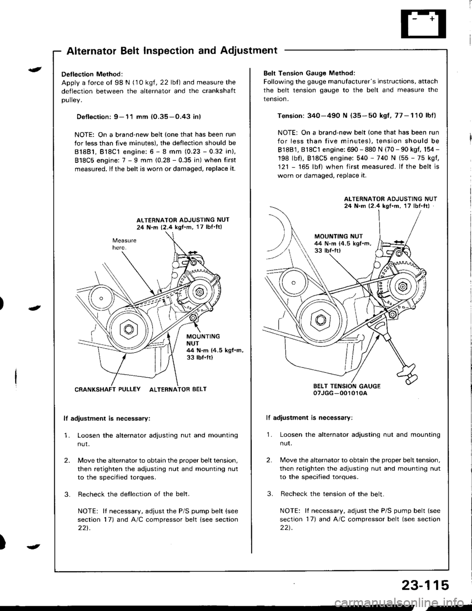ACURA INTEGRA 1998  Service Repair Manual )
t
J
Altelnator ttelr Inspecuon ano Aol
Detlection Method:
Apply a force ol 98 N (1 0 ksl, 22 lbl) and measure the
deflection between the alternator and the crankshaft
DUllev,
Defloction: 9- 11 mm (O