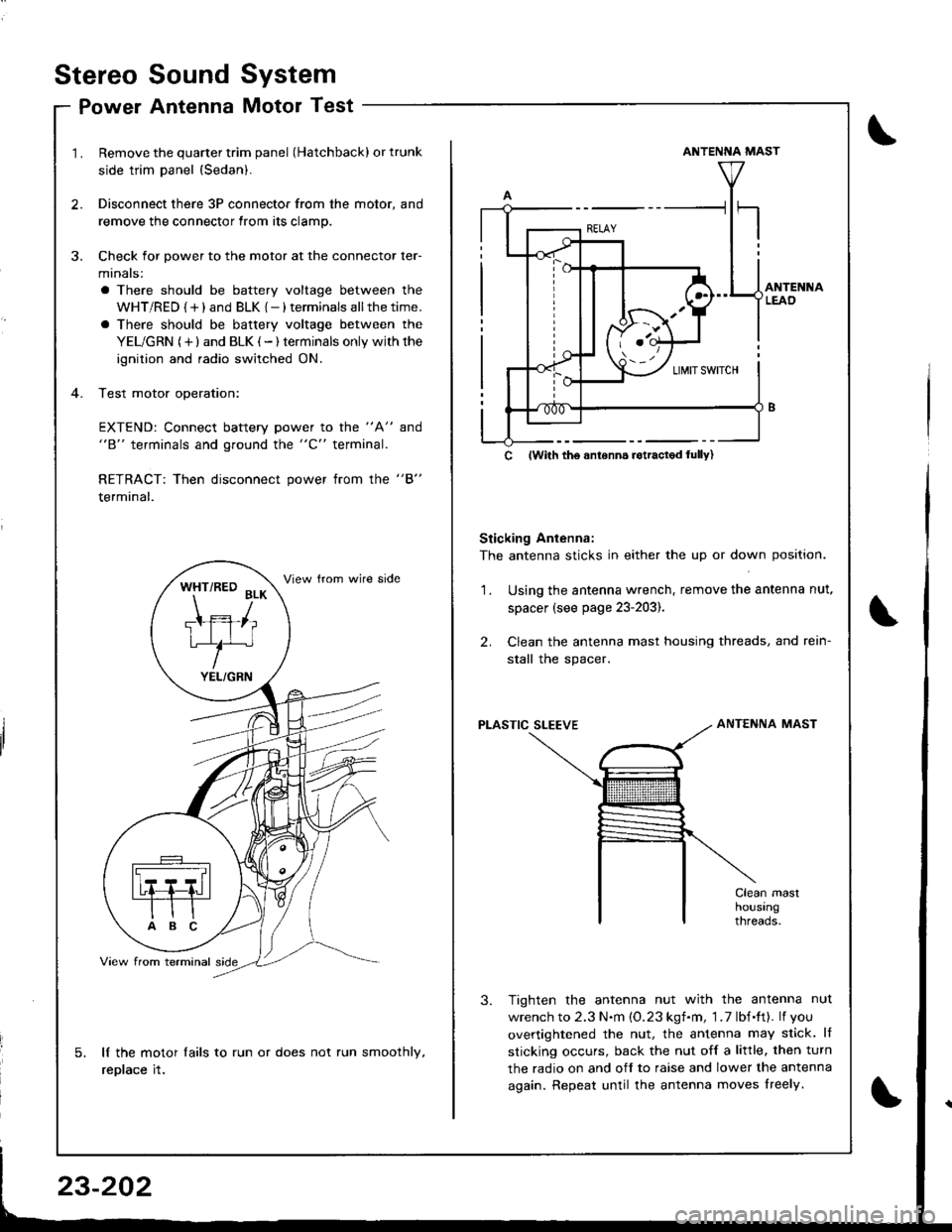 ACURA INTEGRA 1998  Service Repair Manual 3.
1.
wel
Remove the quarter trim panel (Hatchback) or trunk
side trim panel {Sedan).
Disconnect there 3P connector from the motor, and
remove the connector from its clamp.
Check for power to the moto
