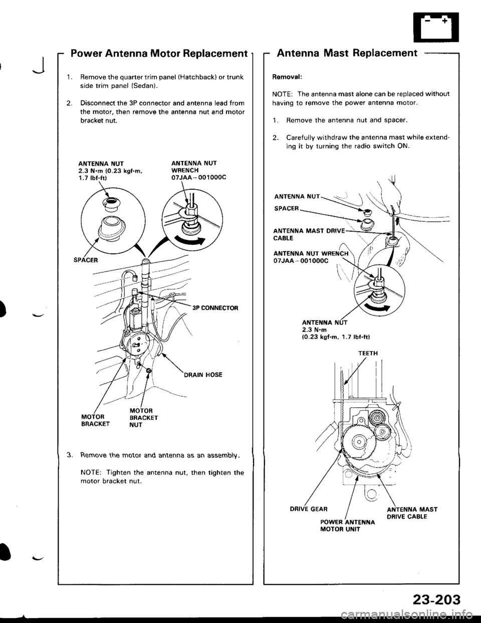 ACURA INTEGRA 1998  Service Repair Manual Power Antenna Motor Replacement
1.Remove the quarter trim panel (Hatchbackl or trunk
side trim panel (Sedanl.
Disconnect the 3P connector and antenna lead from
the motor. then remove the antenna nut a
