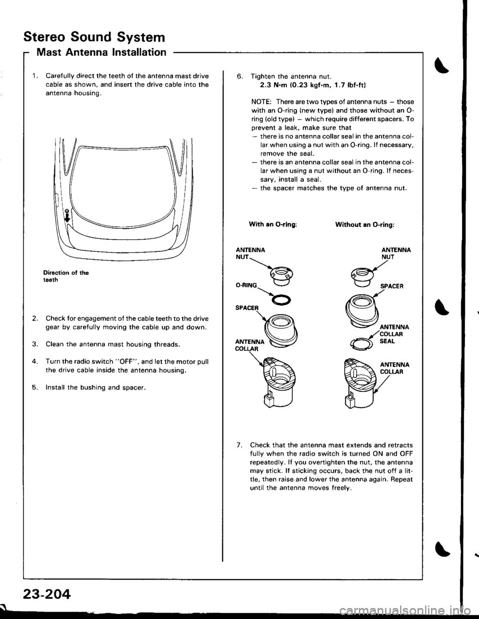ACURA INTEGRA 1998  Service Repair Manual Stereo Sound System
Mast Antenna Installation
Carelully direct the teeth of the antenna mast drive
cable as shown, and insert the drive cable into the
antenna housino.
Diroction ol th6teeth
Check for 