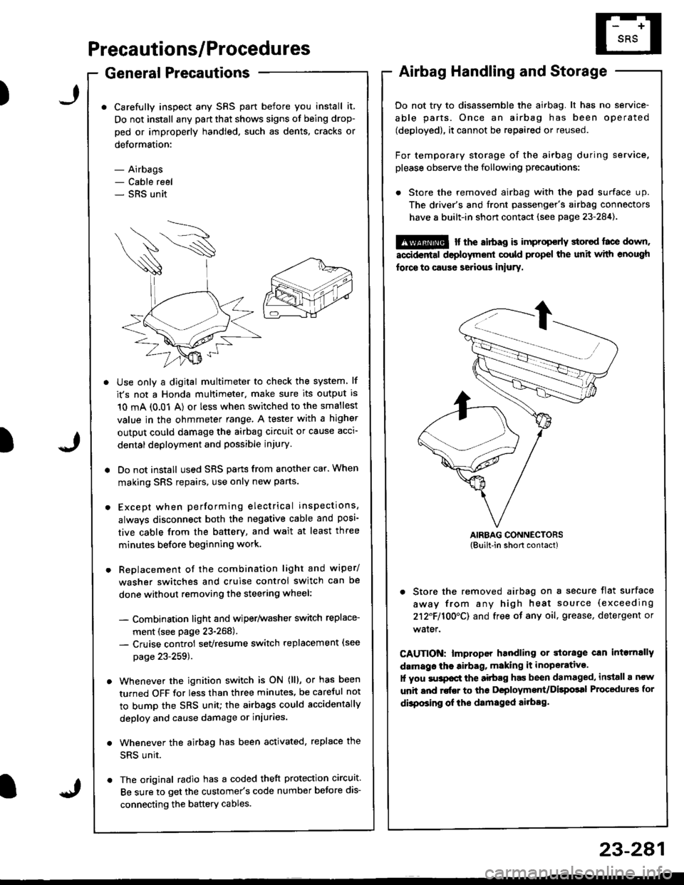 ACURA INTEGRA 1998 Service Repair Manual )
Precautions/Procedures
General Precautions
Carefully inspect any SRS part before you install it,
Do not install any part that shows signs of being drop-
ped or improperly handled. such as dents, cra ACURA INTEGRA 1998 Service Repair Manual )
Precautions/Procedures
General Precautions
Carefully inspect any SRS part before you install it,
Do not install any part that shows signs of being drop-
ped or improperly handled. such as dents, cra