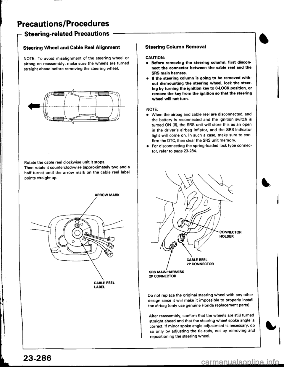 ACURA INTEGRA 1998 Service Repair Manual Precautions/Procedures
Steering-related Precautions
Steering Wheel and Gable Reel Alignment
NOTE: To avoid misalignment of the steering wheel or
airbag on reassembly. make sure the wheels are turned
s ACURA INTEGRA 1998 Service Repair Manual Precautions/Procedures
Steering-related Precautions
Steering Wheel and Gable Reel Alignment
NOTE: To avoid misalignment of the steering wheel or
airbag on reassembly. make sure the wheels are turned
s