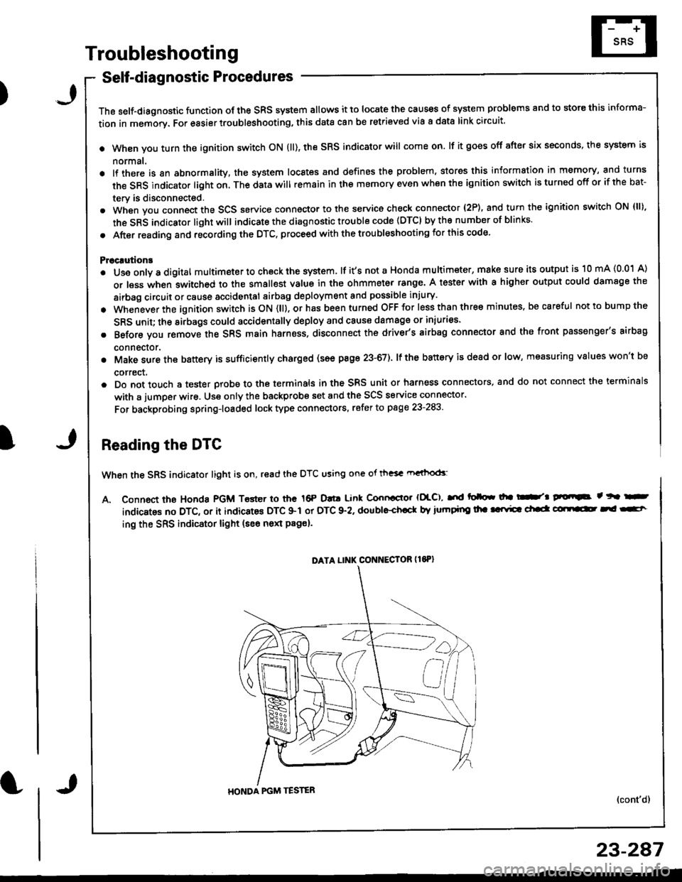 ACURA INTEGRA 1998 Service Repair Manual )
Troubleshooting
Self-diagnostic Procedures
The self-diagnostic function of the SRS system allows it to locate the causes of system problems and to store this informa-
tion in memorv. For easier trou ACURA INTEGRA 1998 Service Repair Manual )
Troubleshooting
Self-diagnostic Procedures
The self-diagnostic function of the SRS system allows it to locate the causes of system problems and to store this informa-
tion in memorv. For easier trou