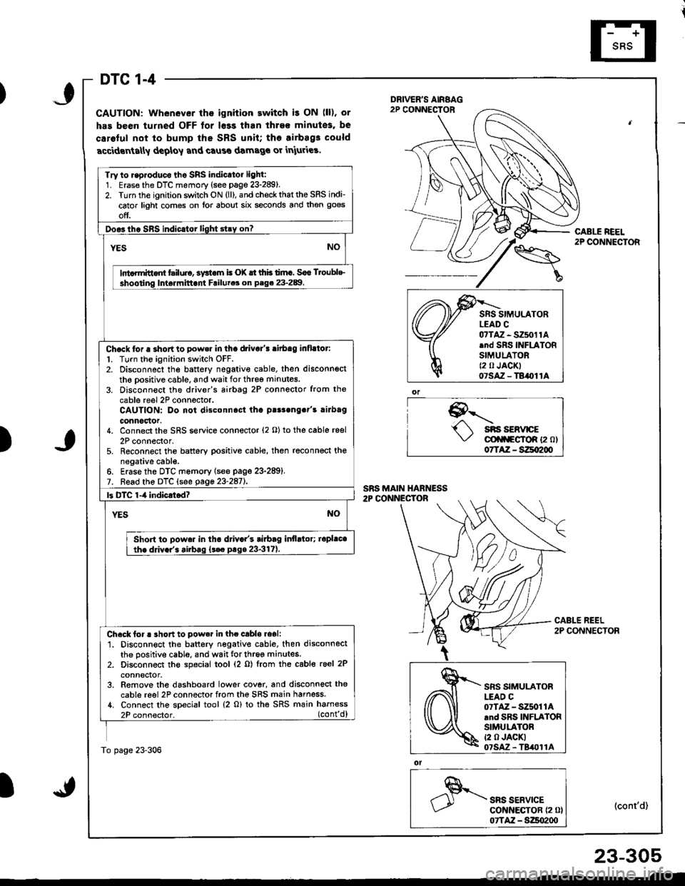 ACURA INTEGRA 1998 Service Repair Manual DTC 1-4
GAUTION: Whenever the ignition ewitch i! ON (ll), or
has been turned OFF tor l€ss than ihre€ minutes, be
caroful not to bump the SRS unit; tho airbag3 could
accidrnta[y deploy and caus€ ACURA INTEGRA 1998 Service Repair Manual DTC 1-4
GAUTION: Whenever the ignition ewitch i! ON (ll), or
has been turned OFF tor l€ss than ihre€ minutes, be
caroful not to bump the SRS unit; tho airbag3 could
accidrnta[y deploy and caus€
