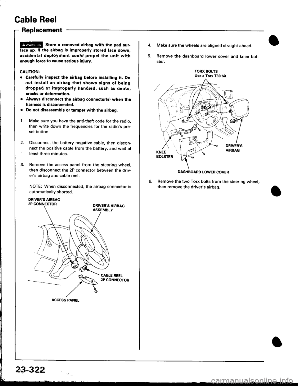 ACURA INTEGRA 1998 Service Repair Manual Cable Reel
Replacement
@ store a removed airbag with the pad sur-
tac€ up. lf the airbag is improperly stored face down,
.ccidontal dcployment could propel the unit with
.nough torce to cause seriou ACURA INTEGRA 1998 Service Repair Manual Cable Reel
Replacement
@ store a removed airbag with the pad sur-
tac€ up. lf the airbag is improperly stored face down,
.ccidontal dcployment could propel the unit with
.nough torce to cause seriou