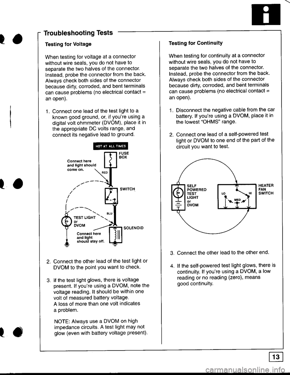 ACURA INTEGRA 1998 Service Repair Manual ra
Troubleshooting Tests
Testing for Voltage
When testing for voltage at a connector
without wire seals, you do not have to
seoarate the two halves of the connector.
lnstead. orobe the connector from ACURA INTEGRA 1998 Service Repair Manual ra
Troubleshooting Tests
Testing for Voltage
When testing for voltage at a connector
without wire seals, you do not have to
seoarate the two halves of the connector.
lnstead. orobe the connector from