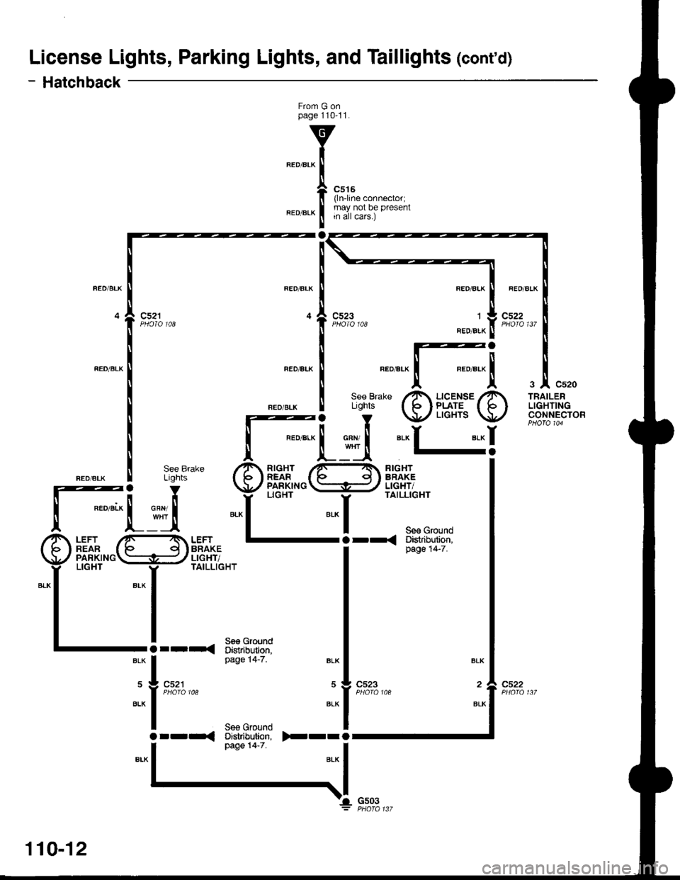 ACURA INTEGRA 1998  Service Repair Manual License Lights, Parking Lights, and Taillights (contd)
- Hatchback
From G onpage 11011.
REO/BLK
la
c515(lnline connector;may not be presentin all cars.)
c523
RED/BLK
,l
BEO/B!K
c522
"_^.[-[
3| Cs20