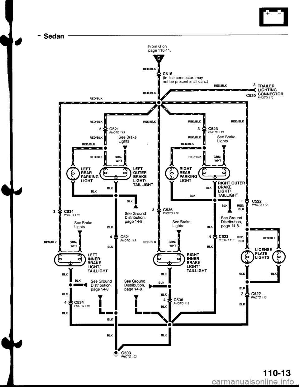 ACURA INTEGRA 1998  Service Repair Manual - Sedan
Frorn G onpage 110-11.
c516(ln line connector: maynot be present in all cars.)
FEO/BLK
3
FED/BLK
FED/ALK
c521
See BrakeLights
REO/BLK
FEO/BLK
NED/BIK
See Brake
3 tnatLenLIGHTINGnqrn CONNECTOR
