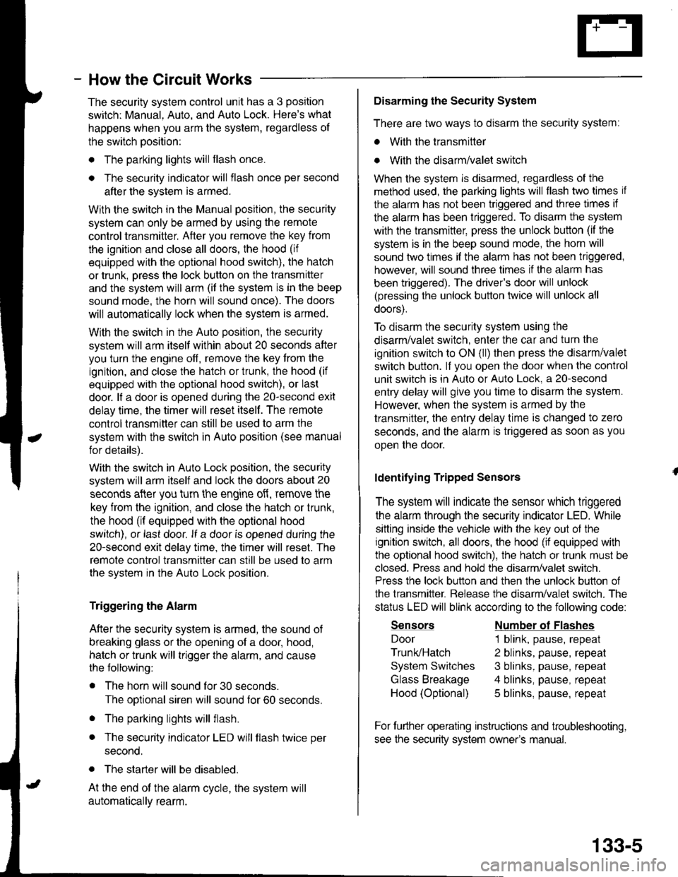 ACURA INTEGRA 1998  Service Repair Manual - How the Circuit Works
The security system control unit has a 3 position
switch: Manual. Auto. and Auto Lock. Heres what
happens when you arm the system, regardless ol
the switch position:
o The par