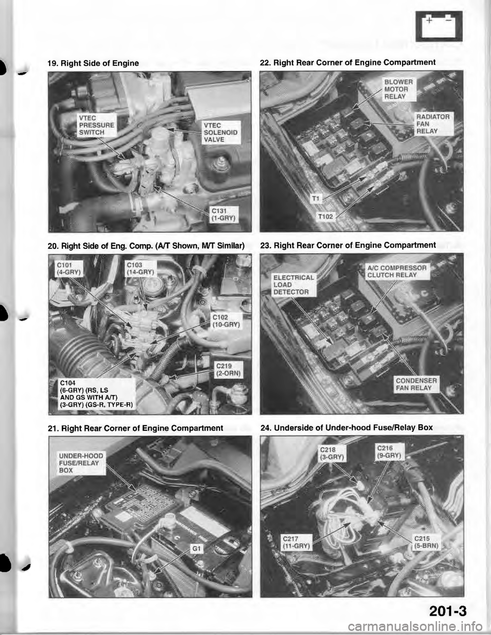ACURA INTEGRA 1998  Service Repair Manual )-
)-
19. Right Side of Engine22. Right Hear Corner of Engine Compartment
20. Right Side of Eng. Comp. (A/I Shown, lvVT Similar)
c104(6-GRY) (RS, LSAND GS WITH A,IT)(3-GRY) (GS-R, TYPE-F)
23. Right Re