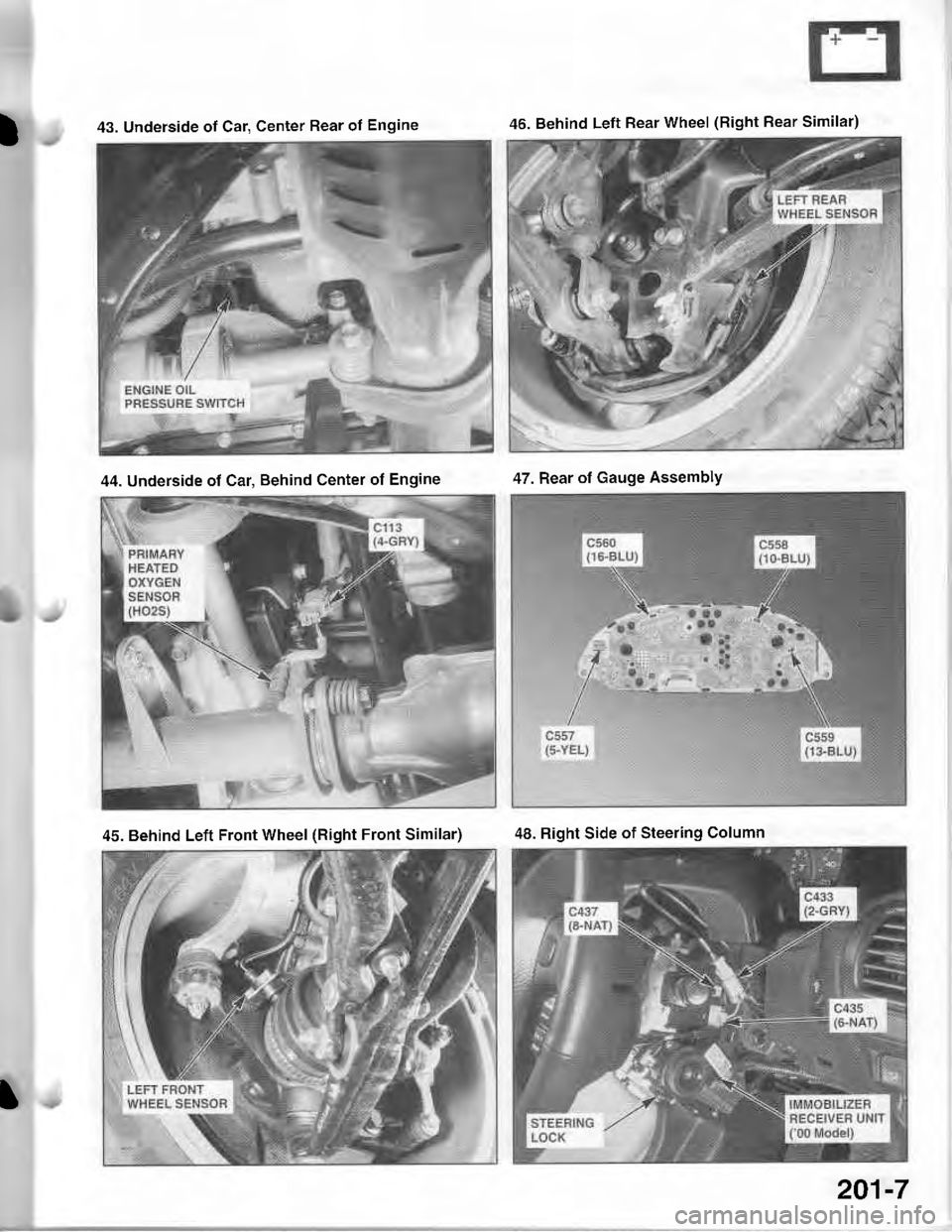 ACURA INTEGRA 1998  Service Repair Manual )43. Underside of Car, Center Rear ol Engine46. Behind Left Rear wheel (Right Rear Similar)
44. Underside of Car, Behind Center of Engine47. Rear of Gauge Assembly
45. Behind Left Front Wheel (Right F
